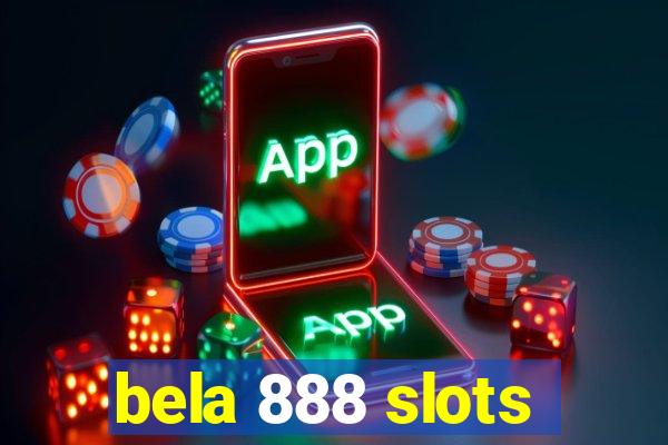 bela 888 slots